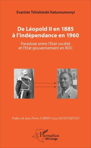 De Léopold II en 1885 à l'indépendance en 1960. Paradoxe entre l'Etat société et l'Etat gouvernement