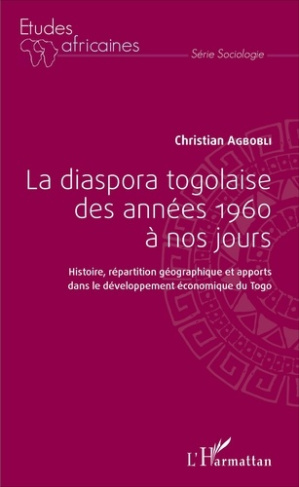 La diaspora togolaise des années 1960 à nos jours. Histoire, répartition géographique et apports dan