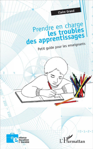 Prendre en charge les troubles des apprentissages. Petit guide pour les enseignants