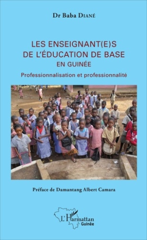 Les enseignant(e)s de l'éducation de base en Guinée. Professionnalisation et professionnalité