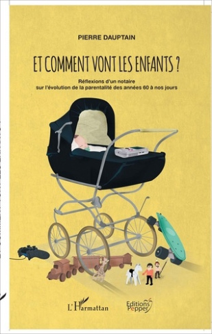 Et comment vont les enfants ? Réflexions d'un notaire sur l'évolution de la parentalité des années 6