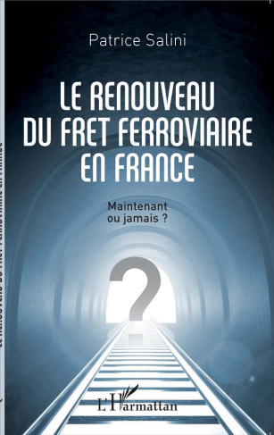Le renouveau du fret ferroviaire en France. Maintenant ou jamais ?