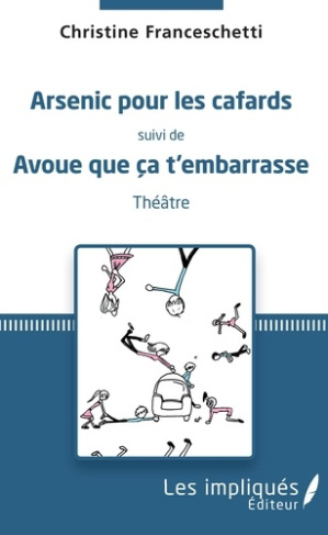 Arsenic pour les cafards. Suivi de Avoue que ça t'embarrase