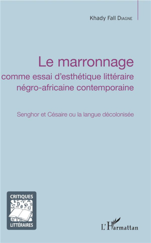 Le marronnage comme essai d'esthétique littéraire négro-africaine contemporaine. Senghor et Césaire