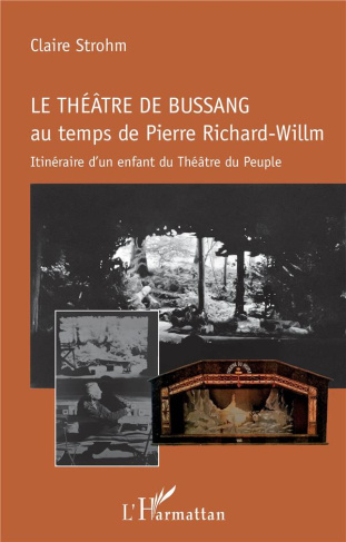 Le théâtre de Bussang au temps de Pierre Richard-Willm. Itinéraire d'un enfant du Théâtre du Peuple
