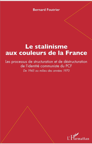 Le stalinisme aux couleurs de la France. Les processus de structuration et de déstructuration de l'i