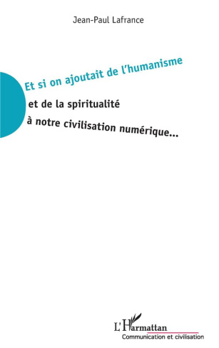 Et si on ajoutait de l'humanisme et de la spiritualité à notre civilisation numérique ...