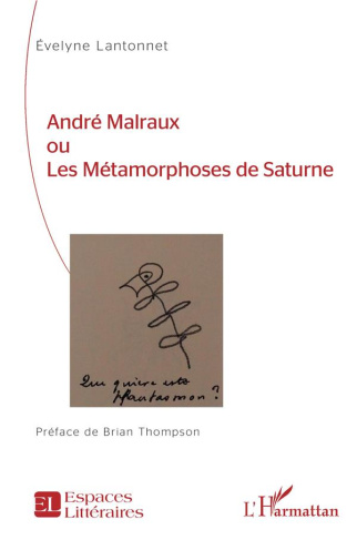 André Malraux ou Les métamorphoses de Saturne