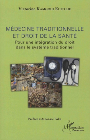 Médecine traditionnelle et droit de la santé. Pour une intégration du droit dans le système traditio