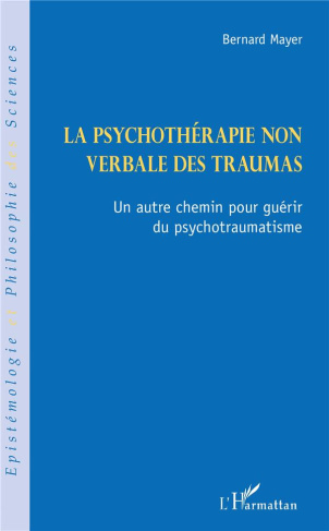 La psychothérapie non verbale des traumas. Un autre chemin pour guérir du psychotraumatisme