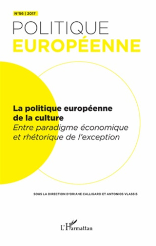 Politique européenne N° 56/2017 : La politique européenne de la culture. Entre paradigme économique