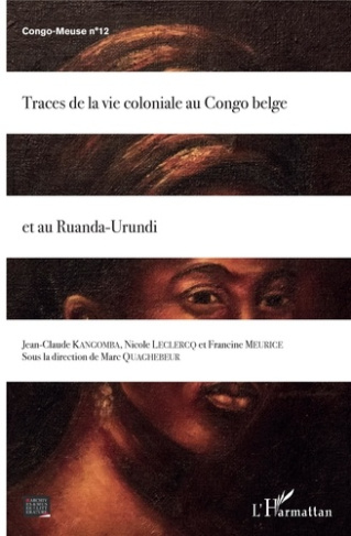 Congo-Meuse N° 12 : Traces de la vie coloniale au Congo belge et au Ruanda-Urundi