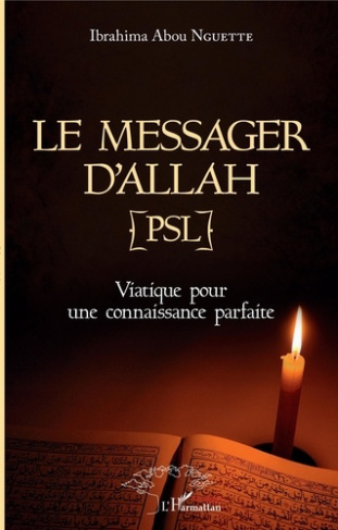 Le messager d'Allah (PSL). Viatique pour une connaissance parfaite