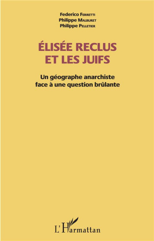 Elisée Reclus et les Juifs. Un géographe anarchiste face à une question brûlante