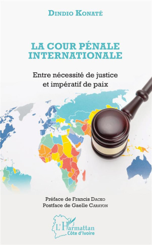 La Cour pénale internationale. Entre nécessité de justice et impératif de paix