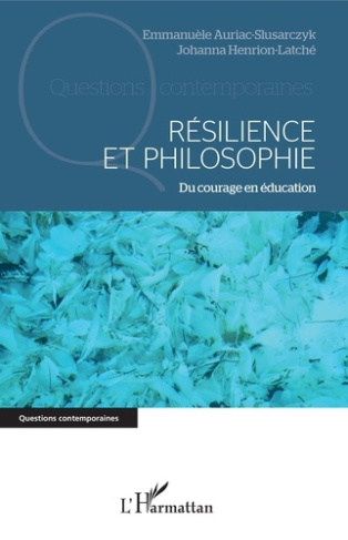 Résilience et philosophie. Du courage en éducation