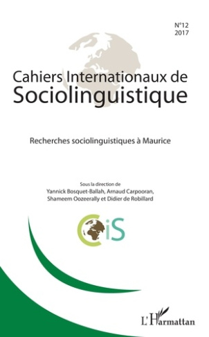 Cahiers Internationaux de Sociolinguistique N° 12/2017 : Recherches sociolinguistiques à Maurice