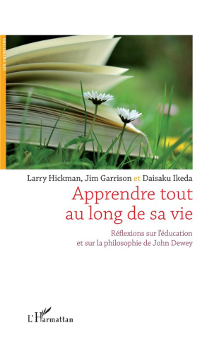 Apprendre tout au long de sa vie. Réflexions sur l'éducation et sur la philosophie de John Dewey