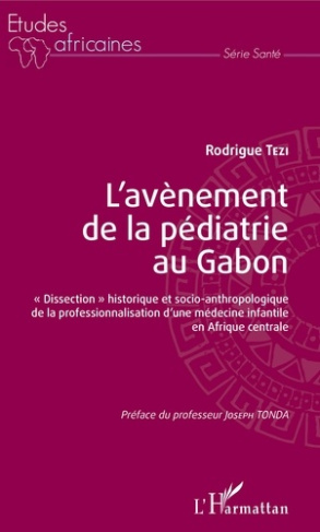 L'avènement de la pédiatrie au Gabon. "Dissection" historique et socio-anthropologique de la profess