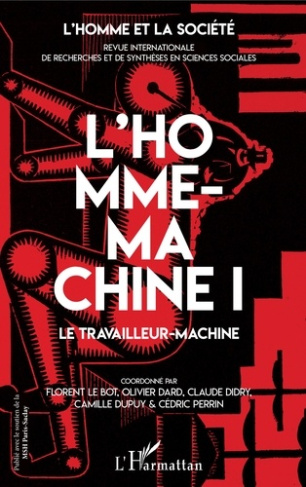 L'Homme et la Société N° 205, 2017/3-4 : L'homme-machine. Tome 1, Le travailleur-machine