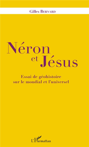 Néron et Jésus. Essai de géohistoire sur le mondial et l'universel