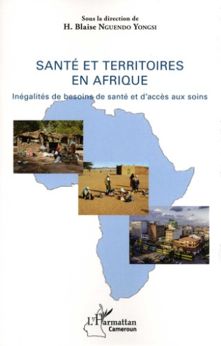 Santé et territoires en Afrique. Inégalité de besoins de santé et d'accès aux soins