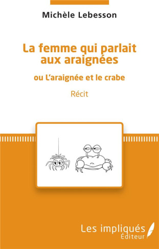 La femme qui parlait aux araignées. Ou l'araignée et le crabe