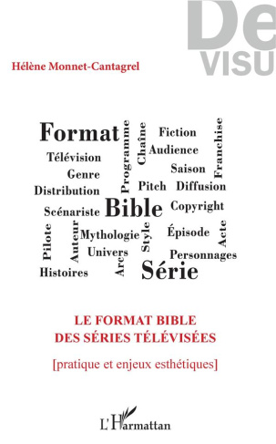 Le format bible des séries télévisées. Pratique et enjeux esthétiques