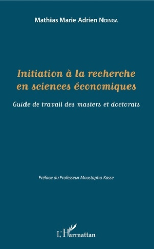 Initiation à la recherche en sciences économiques. Guide de travail des masters et doctorats