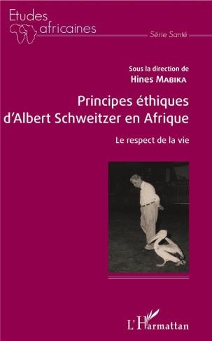 Principes éthiques d'Albert Schweitzer en Afrique. Le respect de la vie