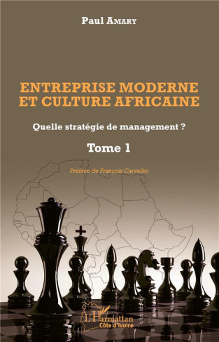 Entreprise moderne et culture africaine - Quelle stratégie de management ? Tome 1