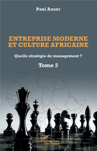 Entreprise moderne et culture africaine - Quelle stratégie de management ? Tome 2