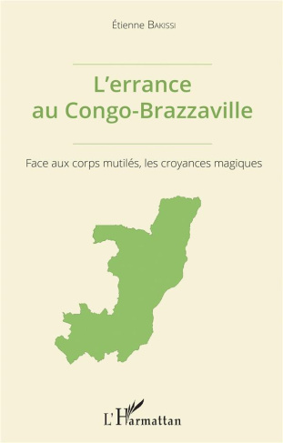 L'errance au Congo-Brazzaville. Face aux corps mutilés, les croyances magiques