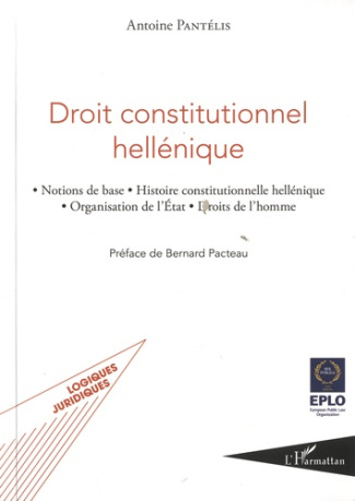 Droit constitutionnel hellénique. Notions de base, histoire constitutionnelle hellénique, organisati