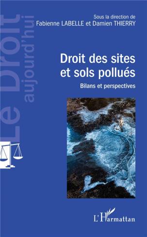 Droit des sites et sols pollués. Bilans et perspectives
