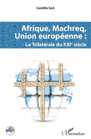 Afrique, Machreq, Union européenne. La Trilatérale du XXIè siècle