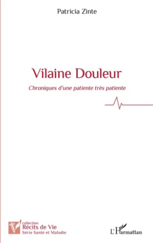 Vilaine douleur. Chroniques d'une patiente très patiente