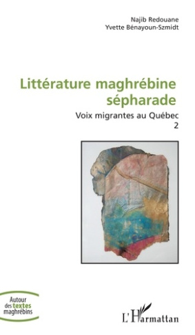 Voix migrantes au Québec. Volume 2, Littérature maghrébine sépharade
