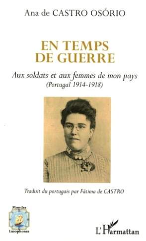 En temps de guerre. Aux soldats et aux femmes de mon pays (Portugal 1914-1918)