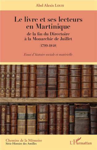 Le livre et ses lecteurs en Martinique, de la fin du Directoire à la Monarchie de Juillet (1799-1848
