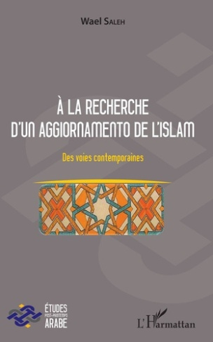 A la recherche d'un aggiornamento de l'Islam. Des voies contemporaines