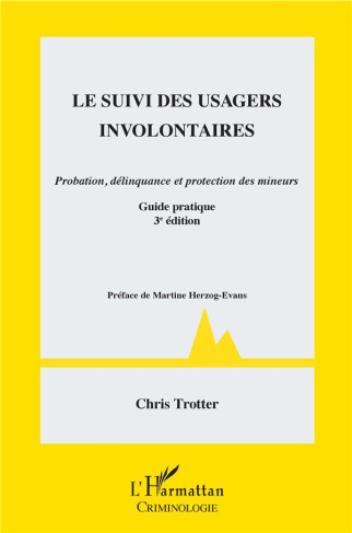 Le suivi des usagers involontaires. Probation, délinquance et protection des mineurs, 3e édition