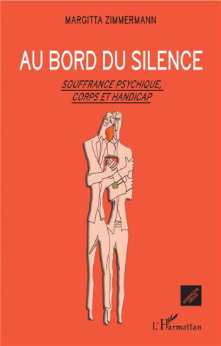 Au bord du silence. Souffrance psychique, corps et handicap