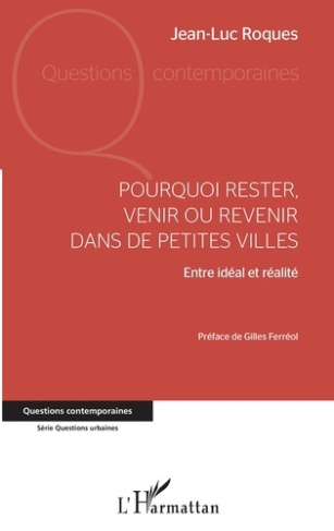 Pourquoi rester, venir ou revenir dans de petites villes. Entre idéal et réalité