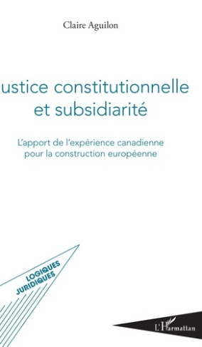 Justice constitutionnelle et subsidiarité. L'apport de l'expérience canadienne pour la construction