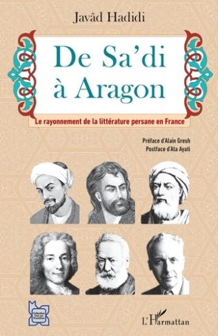 De Sa'di à Aragon. Le rayonnement de la littérature persane en France
