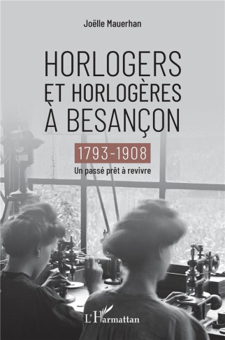 Horlogers et horlogères à Besançon (1793-1908). Un passé prêt à revivre