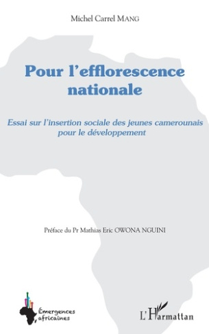 Pour l'efflorescence nationale. Essai sur l'insertion sociale des jeunes camerounais pour le dévelop