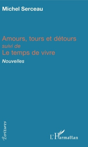 Amours, tours et détours. suivi de Le temps de vivre - Nouvelles