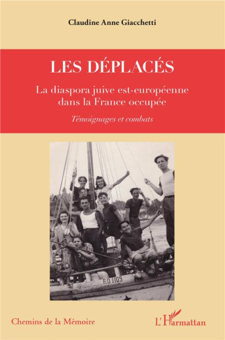 Les déplacés. La diaspora juive est-européenne dans la France occupée. Témoignages et combats